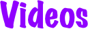 Videos
